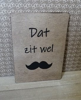 Dat zit wel snor, bordje van hout