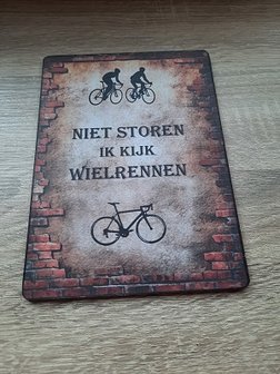 Bordje, niet storen ik kijk wielrennen