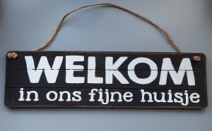 Houten bord, welkom in ons fijne huisje