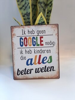 Metalen bord; ik heb geen Google nodig, ik heb kinderen die alles beter weten