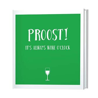 Proost it&#039;s always wine o&#039;clock