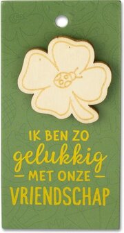 Broche op kaart ik ben zo gelukkig met onze vriendschap