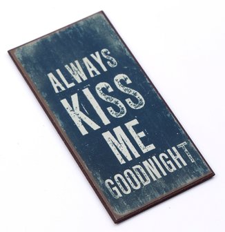 Magneet Always kiss me goodnight