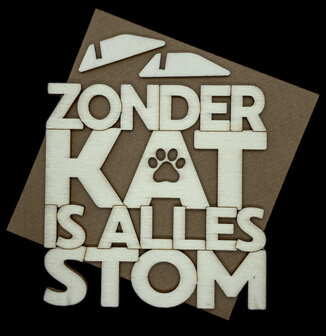 Zonder kat is alles stom (houten wenskaart)