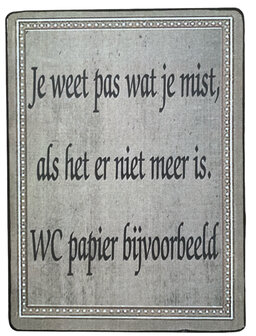 Bordje Je weet pas wat je mist....