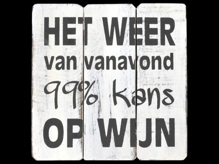 Houten bord met tekst Het weer van vanavond, 99% kans op wijn