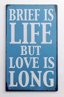 Brief is life but love is long, magneet