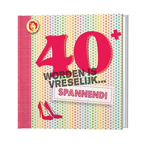 40 worden is vreselijk spannend