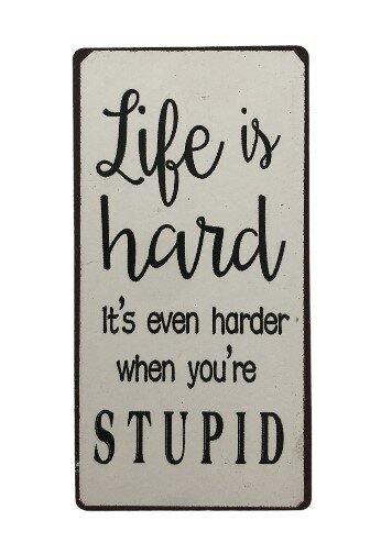 Magneet met tekst Life is hard it's even harder when you're stupid