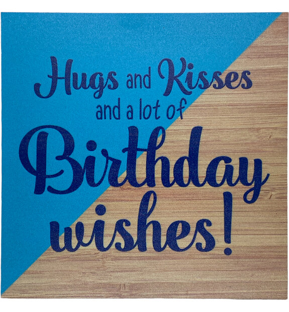 Vierkante onderzetter met de tekst Hugs and kisses and a lot of Birthday wishes