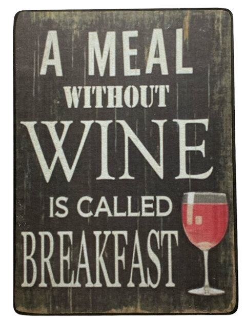 Houten bordje met de Engelse tekst A meal without wine is called breakfast