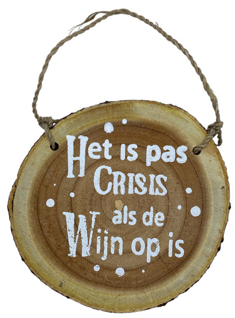 Ronde houten boomschijf met tekst Het is pas crisis als de wijn op is
