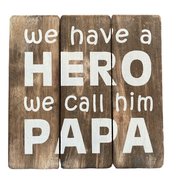 Houten bord We have a hero we call him papa