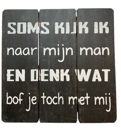 Zwart houten tekstbordje 20 x 20 cm - Wat bof je toch met mij