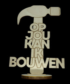 Op jou kan ik bouwen houten voetstuk met hamer