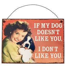 Bord If my dog doesn't like you