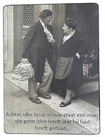 Houten bordje - Achter elke boze vrouw staat een man die geen idee heeft wat hij fout heeft gedaan