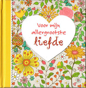Boekje Voor mijn allergrootste liefde Boekje Voor mijn allergrootste liefde
