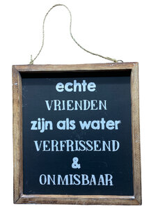 Echte vrienden zijn als water verfrissend & onmisbaar