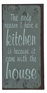 Magneet The only reason I have a kitchen Magneet The only reason I have a kitchen