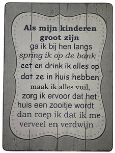 Bordje Als mijn kinderen groot zijn.... Bordje Als mijn kinderen groot zijn....