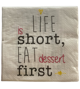 Servetten Life is short... Servetten Life is short...