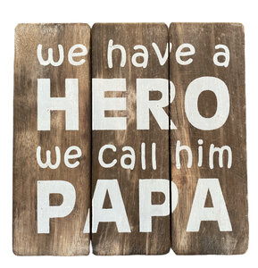 Houten bord We have a hero we call him papa Houten bord We have a hero we call him papa
