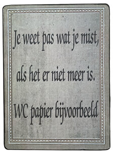 Bordje Je weet pas wat je mist.... Bordje Je weet pas wat je mist....